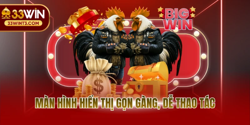 Đá gà 33WIN 2 Màn hình hiển thị gọn gàng, dễ thao tác